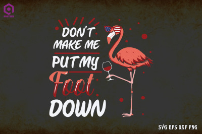 Don&#039;t Make Me Put My Foot Down Flamingo