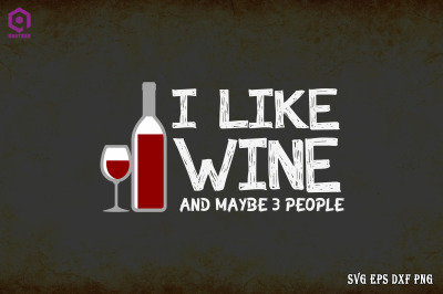 I like Wine and maybe 3 People