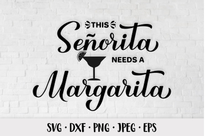 Senorita needs a margarita SVG. Funny alcohol quote