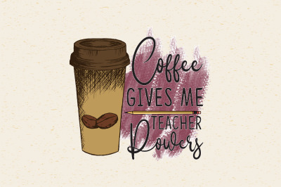 Coffee gives me teacher powers