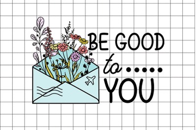 Be Good To You Graphic Design