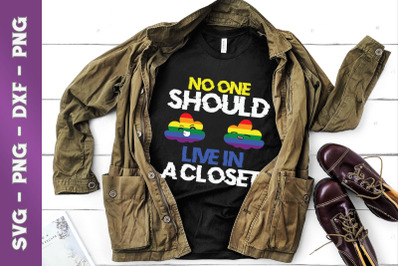 No One Should Live In A Closet LGBT
