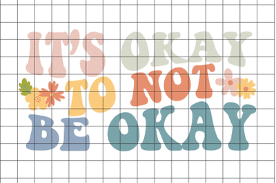 It&amp;&23;039;s Okay To Not Be Okay Graphic PNG