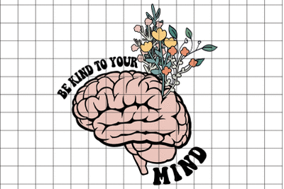 Be Kind To Your Mind Graphic Design