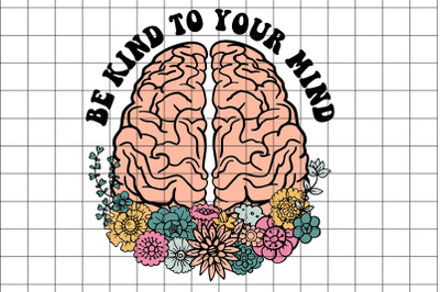 Be Kind To Your Mind Graphic Design