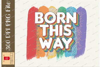 Born This Way LGBT Pride Sublimation