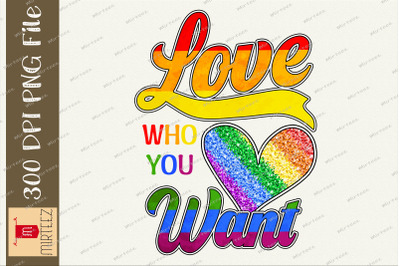 Love Who You Want Gay Pride LGBT PNG