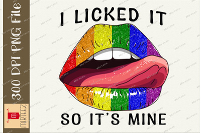 LGBTQ I Licked It So It&#039;s Mine Pride PNG