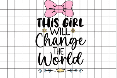 This Girl Change The World SVG