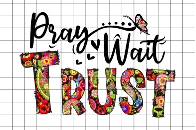 Pray Wait Trust Graphic Design