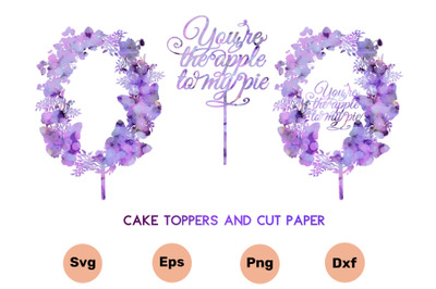 Wedding Toppers YOU the APPLE to MY PIE SVG