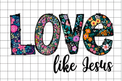 Love Like Jesus Christian Graphic Desgn