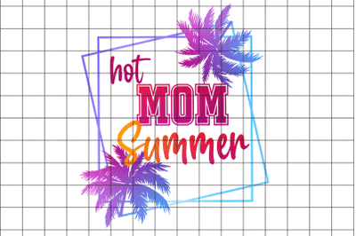 Hot Mom Summer Graphic Design