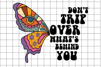 Don&#039;t Trip Over What&#039;s Behind You Graphic Design