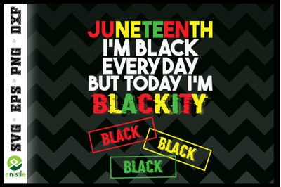 I&#039;m Black Everyday But Today Im Blackity