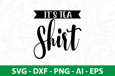 it`s tea shirt SVG