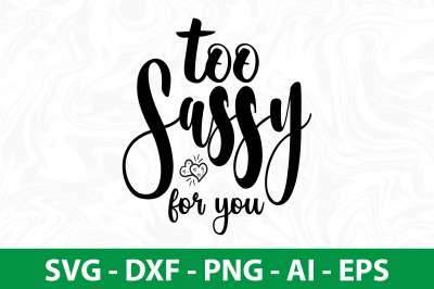 too sassy for you SVG