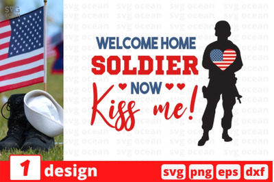 Welcome home soldier now miss me SVG Cut File