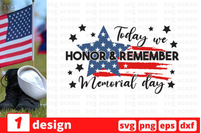 Today we honor &amp;amp; remember memorial day SVG Cut File