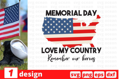 Memorial Day love my country remember our heroes SVG Cut File