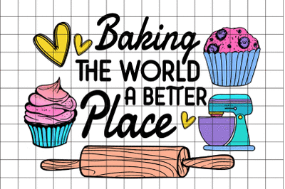 Baking The World a Better Place PNG Graphic Design