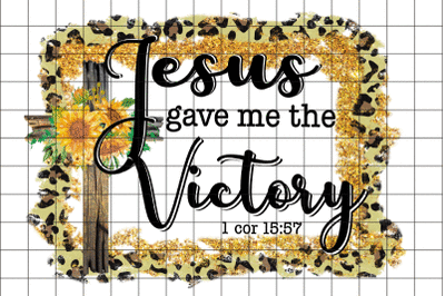 Jesus Gave Me The Victory Graphic Design