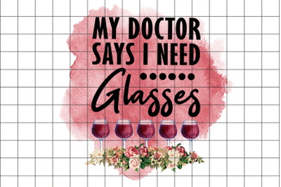 My Doctor Says i Need Glasses Wine Grahic PNG