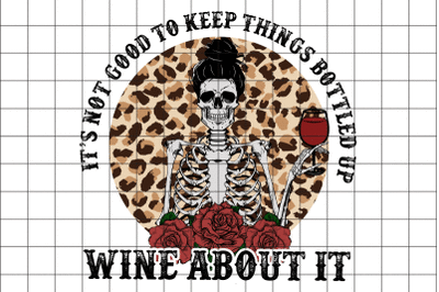 It&#039;s Not Good To Keep Skeleton Wine Graphic Design