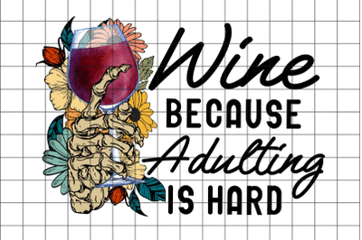 Wine Because Adulting is Hard Wine Graphic Design