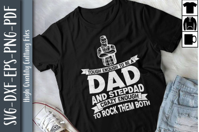 Tough Enough To Be A Dad And Stepdad