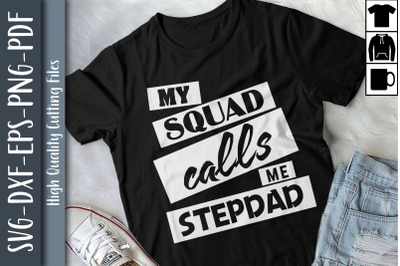 My Squad Calls Me Stepdad Gift