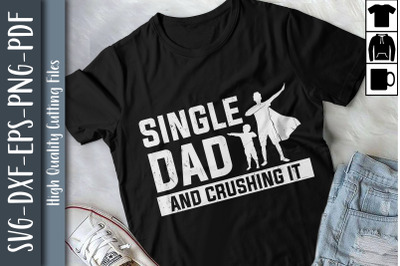Funny Single Dad And Crushing It