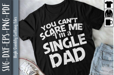 You Can&#039;t Scare Me I&#039;m A Single Dad