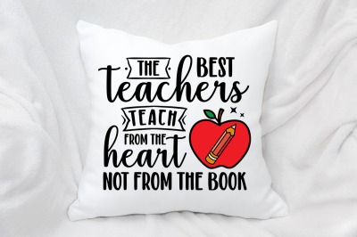 The best teachers teach from heart not from the book