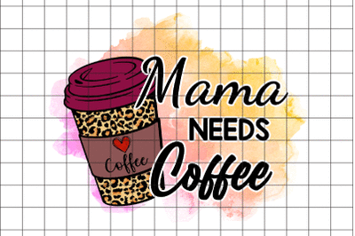 Mama Needs Coffee Graphic Design