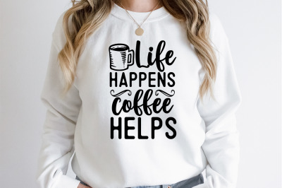 Life happens coffee helps