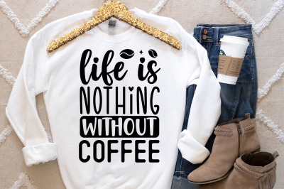 life is nothing without coffee