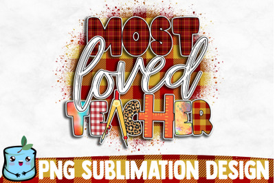 Most Loved Teacher Sublimation Design