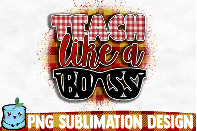 Teach Like A Boss Sublimation Design