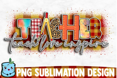 Teach Love Inspire Sublimation Design