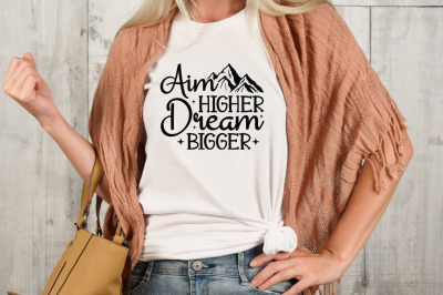 Aim higher dream bigger