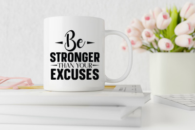 Be stronger then your excuses