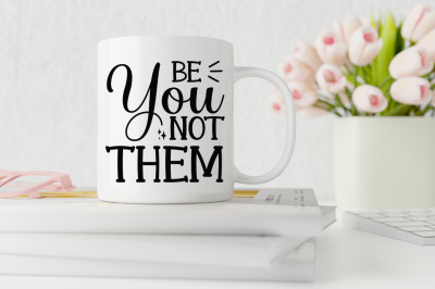 Be you not them