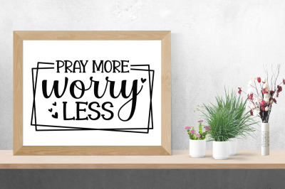 Pray more worry less