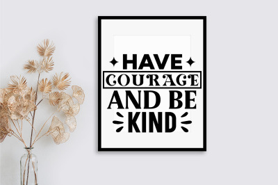 Have courage and be kind