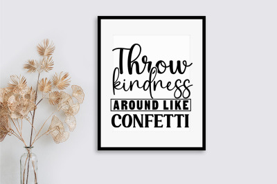 Throw kindness around like confetti