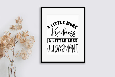 A little more kindness a little less judgement