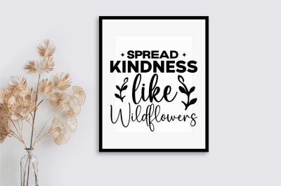 Spread kindness like wildflowers