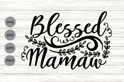 Blessed Mamaw Svg, Grandma Svg, Mamaw Svg, Mamaw Life Svg, Mothers Day
