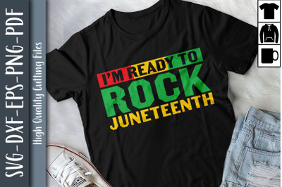 I Am Ready To Rocks Juneteenth